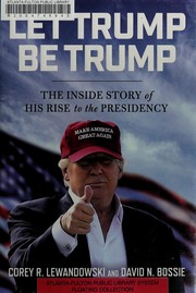 Let Trump be Trump by Corey R. Lewandowski