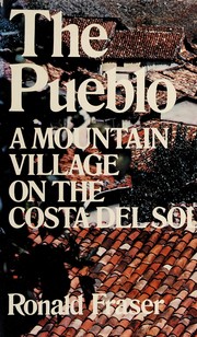 Cover of: The pueblo: a mountain village on the Costa del Sol.