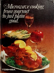 Cover of: Microwave cooking from gourmet to just plain good
