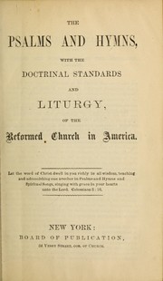 Cover of: The Psalms and hymns: with the doctrinal standards and liturgy, of the Reformed Church in America