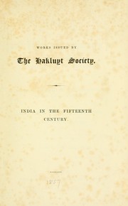 Cover of: India in the fifteenth century: being a collection of narratives of voyages to India, in the century preceeding the Portuguese discovery of the Cape of Good Hope ; from Latin, Persian, Russian, and Italian sources, now first translated into English