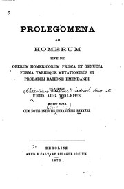 Cover of: Prolegomena ad Homerum: sive de operum Homericorum prisca et genuina forma variisque ...