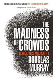 The Madness of Crowds by Douglas Murray