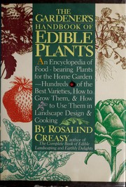 Cover of: The gardener's handbook of edible plants by Rosalind Creasy