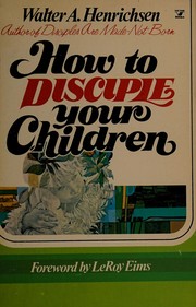 Cover of: How to disciple your children