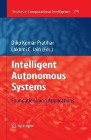 Cover of: Intelligent autonomous systems: foundations and applications