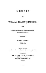 Cover of: Memoir of William Ellery Channing: with extracts from his correspondence and manuscripts ...