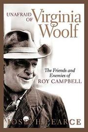 Cover of: Unafraid of Virginia Woolf: the friends and enemies of Roy Campbell