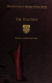 Cover of: The electron: its isolation and measurement and the determination of some of its properties