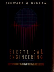 Electrical engineering by Steven E. Schwarz, William G. Oldham, Schwarz