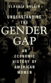 Understanding the gender gap by Claudia Dale Goldin