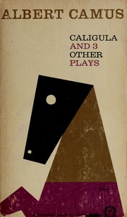 Cover of: Caligula & three other plays by Albert Camus