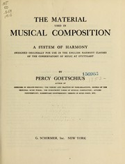 Cover of: The material used in musical composition: a system of harmony designed originally for use in the English harmony classes of the Conservatory of Music at Stuttgart