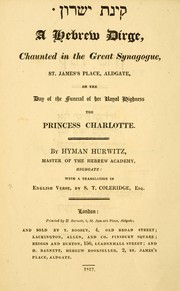 Cover of: Kinat Yeshurun =: A Hebrew dirge, chaunted in the Great Synagogue, St. James's Place, Aldgate, on the day of the funeral of Her Royal Highness the Princess Charlotte