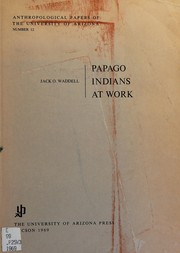 Cover of: Papago Indians at work