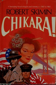 Cover of: Chikara!: a sweeping novel of Japan and America from 1907 to 1983