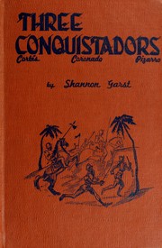 Cover of: Three conquistadors: Cortés, Coronado, Pizarro by Shannon Garst
