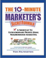 The 10-minute marketer's secret formula by Tom Feltenstein