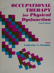 Cover of: Occupational therapy for physical dysfunction by editor, Catherine A. Trombly.