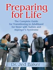 Cover of: Preparing for Life: The Complete Guide for Transitioning to Adulthood for Those with Autism and Asperger's Syndrome