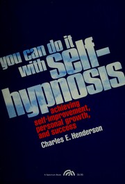 Cover of: You can do it with self-hypnosis, achieving self-improvement, personal growth, and success