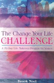 Cover of: The Change Your Life Challenge: A 70-Day Life Makeover Program for Women