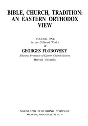 Bible, church, tradition: an Eastern Orthodox view by Georges Florovsky