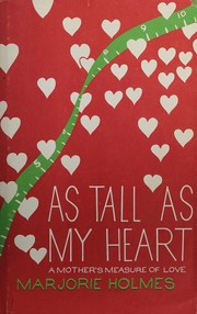 Cover of: As tall as my heart: a mother's measure of love.