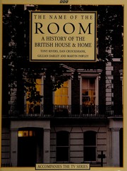 Cover of: The Name of the Room: A History of the British House & Home