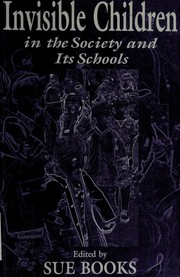 Cover of: Invisible children in the society and its schools by edited by Sue Books.