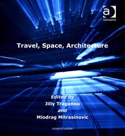 Travel, space, architecture by Jilly Traganou
