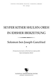 Cover of: Seyfer Ḳitser shulḥn oreḥ in Idisher iberzetsung: koylel dinim fun Rosh heshone, Yom ha-kipurim, Sukes̀, Shmin atseres̀, Śimḥes̀ Toyre, Ḥanike, Arbe parshes̀, u-Purim