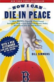 Cover of: NOW I CAN DIE IN PEACE: HOW ESPN'S SPORTS GUY FOUND SALVATION, WITH A LITTLE HELP FROM NOMAR, PEDRO, SHAWSHANK AND THE 2004