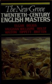 Cover of: The New Grove twentieth-century English masters: Elgar, Delius, Vaughan Williams, Holst, Walton, Tippett, Britten