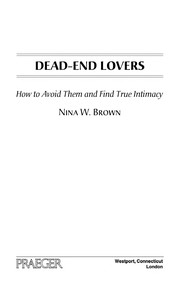 Cover of: Dead-end lovers: how to avoid them and find true intimacy