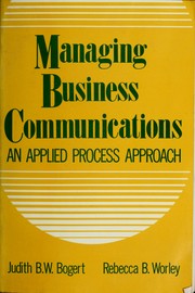 Cover of: Managing business communications: an applied process approach