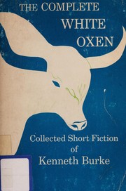 Cover of: The complete white oxen: collected short fiction.