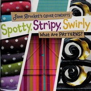 Cover of: Spotty, stripy, swirly: what are patterns?