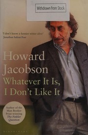 Whatever it is, I don't like it by Howard Jacobson