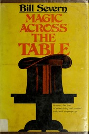 Cover of: Magic across the table: A new collection of entertaining and unusual tricks with simple props