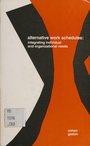 Cover of: Alternative work schedules: integrating individual and organizational needs