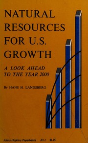 Cover of: Natural resources for U.S. growth: a look ahead to the year 2000