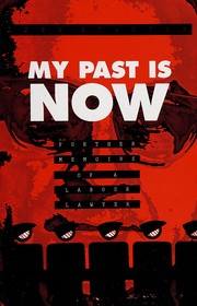 Cover of: My Past Is Now: Further Memoirs of a Labour Lawyer