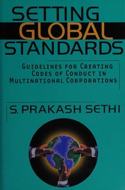 Cover of: Setting global standards: guidelines for creating codes of conduct in multinational corporations
