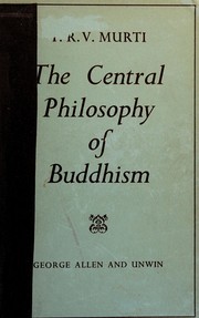Cover of: The central philosophy of Buddhism: a study of the Mādhyamika system.