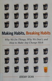 Cover of: Making habits, breaking habits by Jeremy Dean