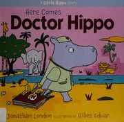 Cover of: Here comes Doctor Hippo by Jonathan London