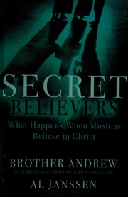 Cover of: Secret believers: what happens when Muslims believe in Christ