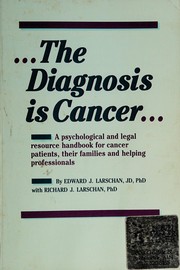 Cover of: The diagnosis is cancer: a psychological and legal resource handbook for cancer patients, their