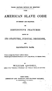 Cover of: The American Slave Code in Theory and Practice: Its Distinctive Features Shown by Its Statutes ..